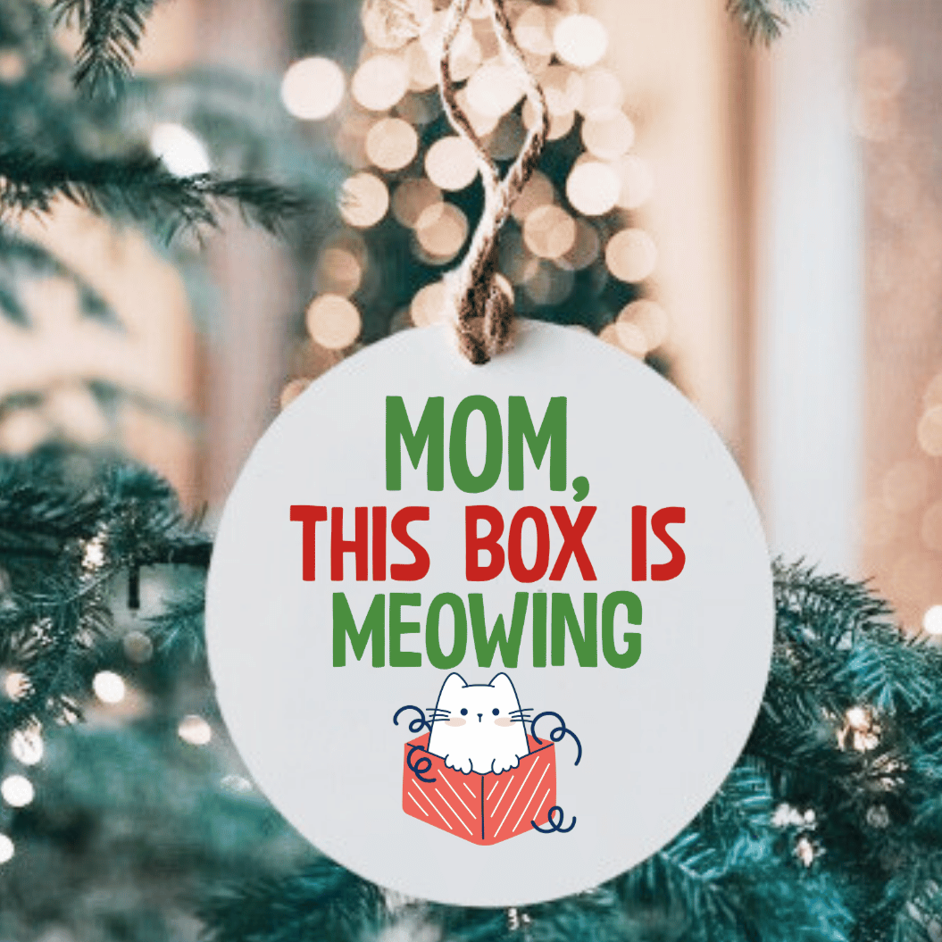 Mom, This Box Is Meowing Small MDF Wood Ornament