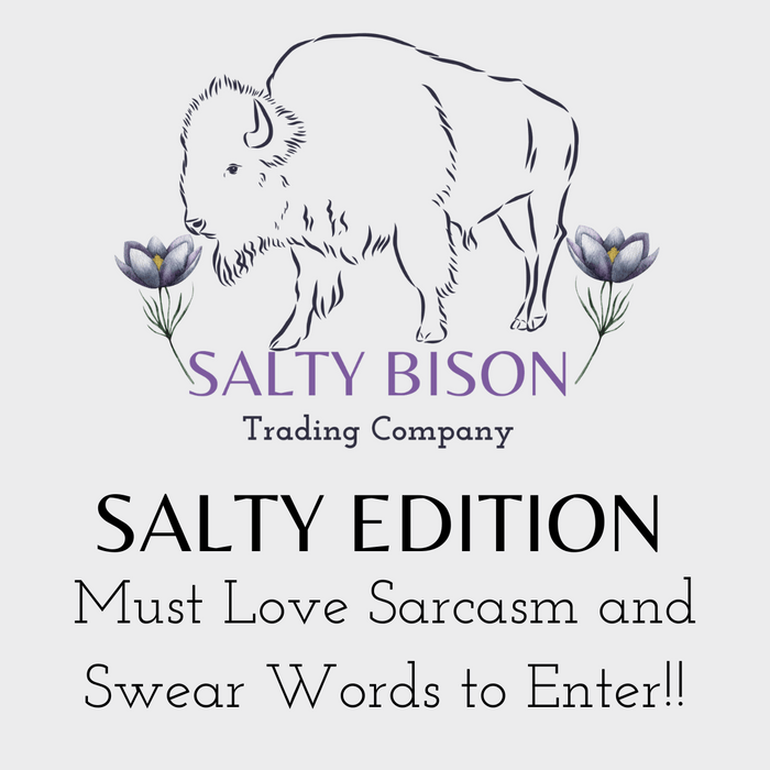 Salty Edition – Bold, Sarcastic & Unfiltered
