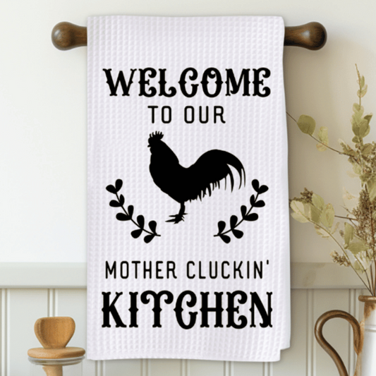 Welcome to Out Mother Cluckin' Kitchen Microfiber Decorative Towel