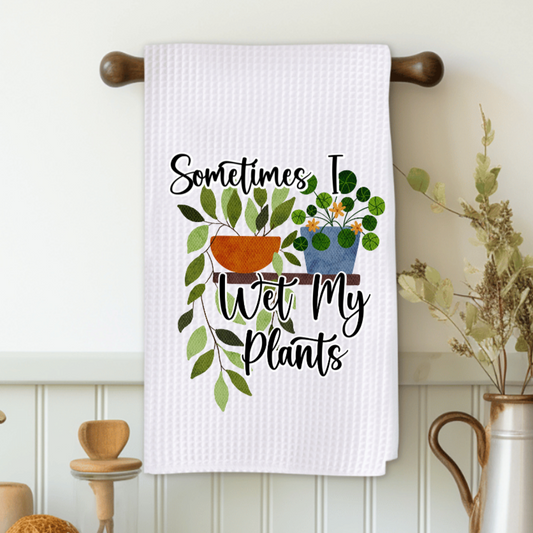 Sometimes I Wet My Plants Microfiber Decorative Towel