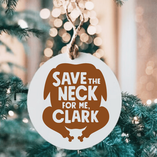 Save The Neck For Me Clark Large Metal Ornament