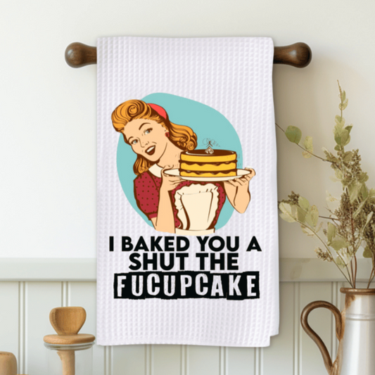 I Baked You The Shut The Fucupcake Microfiber Decorative Towel