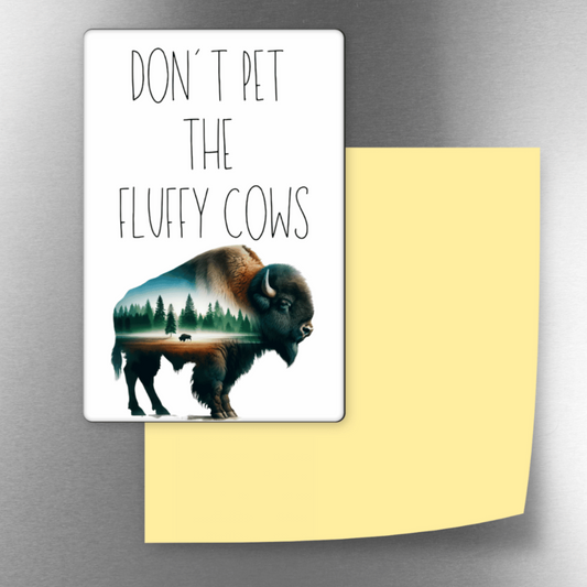 Don't Pet The Fluffy Cows Decorative 4x3 Magnet