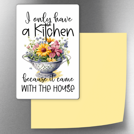 I Only Have a Kitchen Decorative 4x3 Magnet