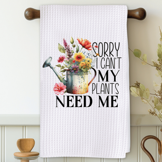Sorry I Can't My Plants Need Me Microfiber Decorative Towel